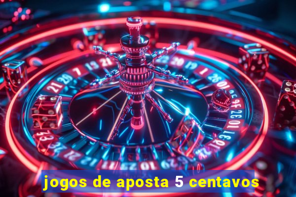 jogos de aposta 5 centavos