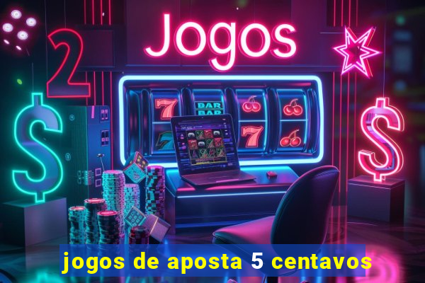 jogos de aposta 5 centavos