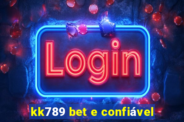 kk789 bet e confiável