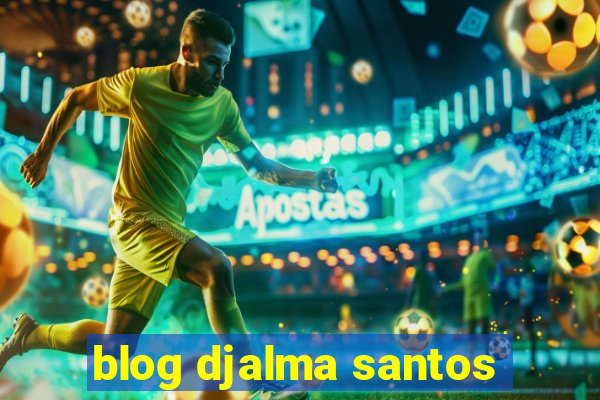 blog djalma santos