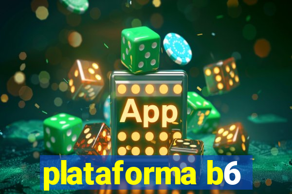 plataforma b6