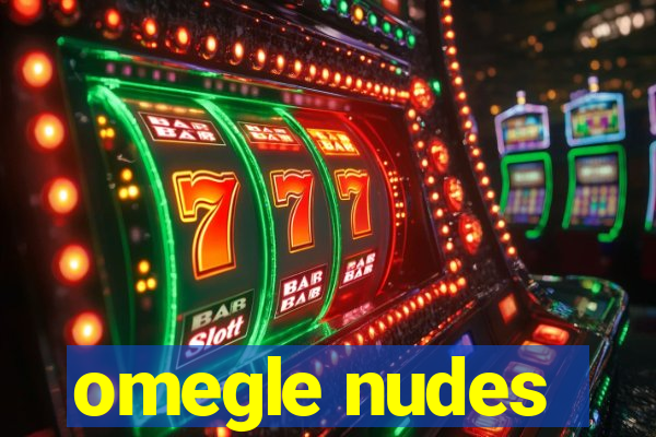 omegle nudes