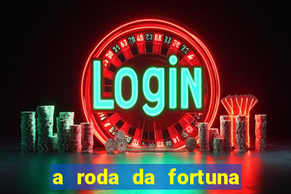 a roda da fortuna o que ele sente por mim