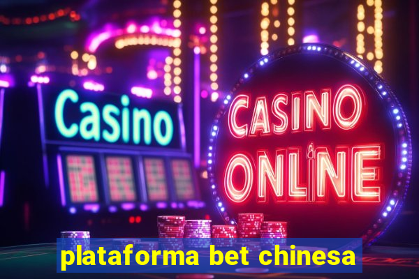 plataforma bet chinesa