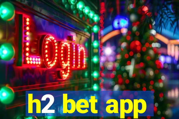 h2 bet app