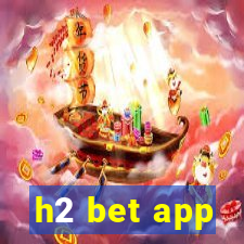 h2 bet app