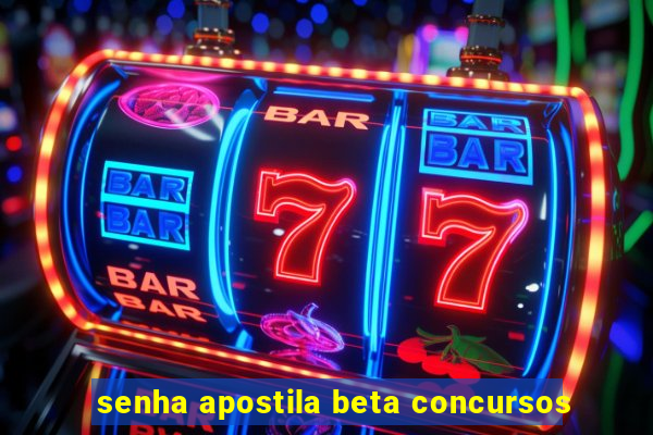 senha apostila beta concursos