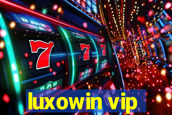 luxowin vip