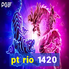 pt rio 1420