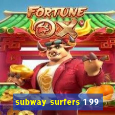 subway surfers 1 99