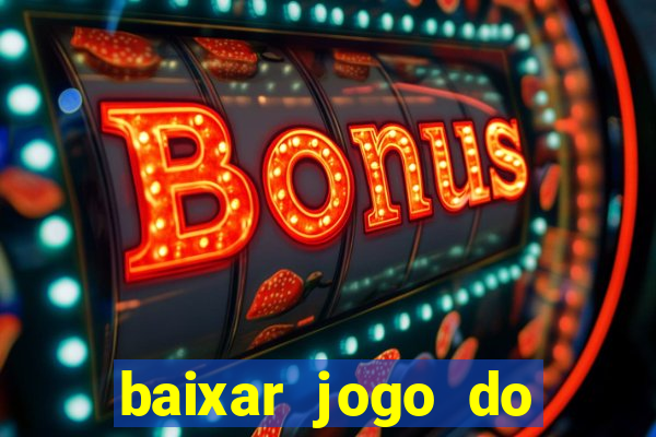 baixar jogo do tigrinho oficial