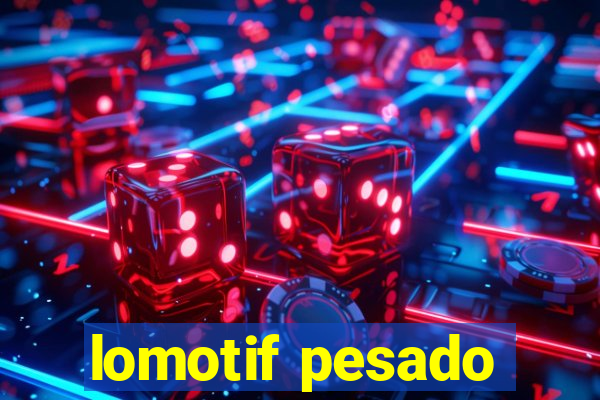 lomotif pesado