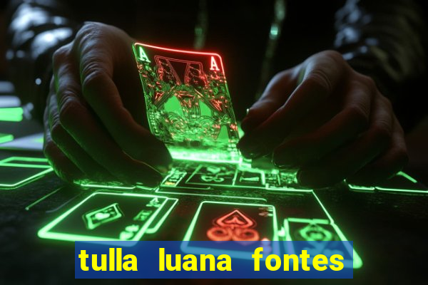 tulla luana fontes dos santos