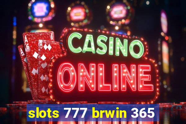 slots 777 brwin 365