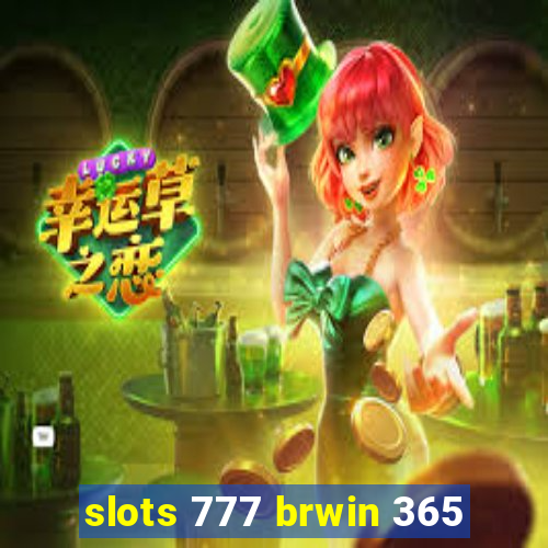 slots 777 brwin 365