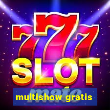 multishow gratis