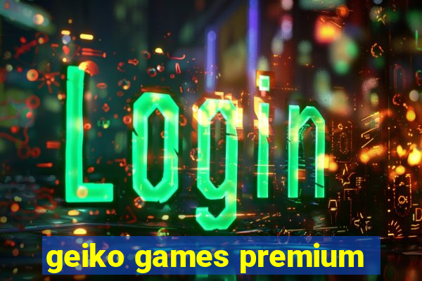 geiko games premium