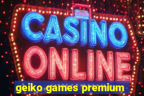 geiko games premium