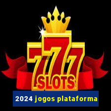 2024 jogos plataforma