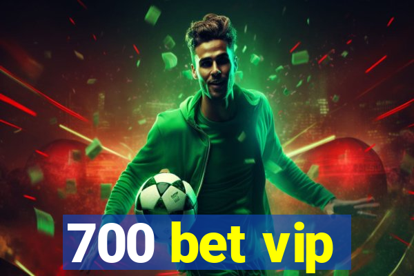 700 bet vip