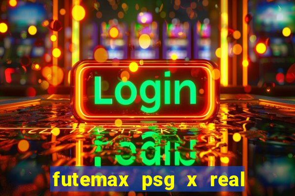 futemax psg x real madrid ao vivo