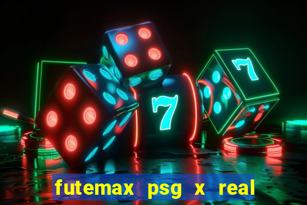 futemax psg x real madrid ao vivo