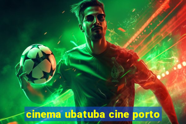 cinema ubatuba cine porto