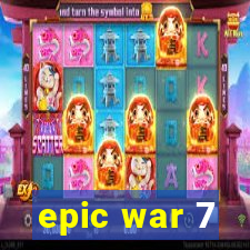 epic war 7