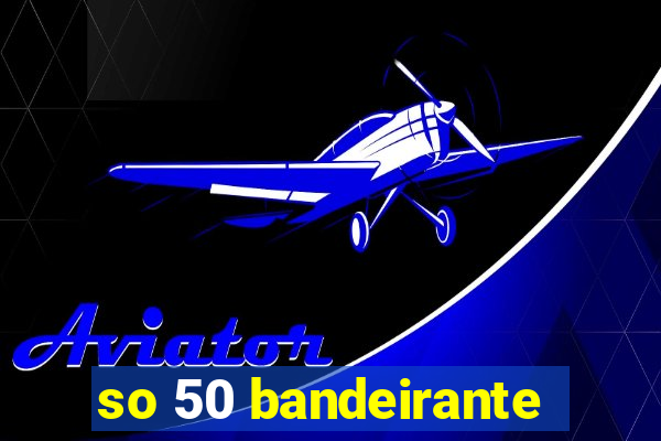 so 50 bandeirante