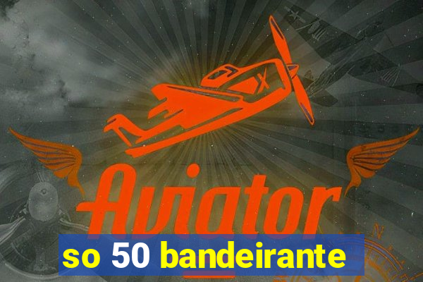 so 50 bandeirante