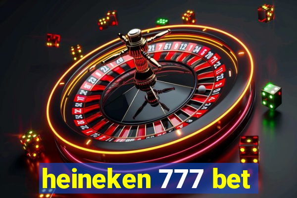 heineken 777 bet