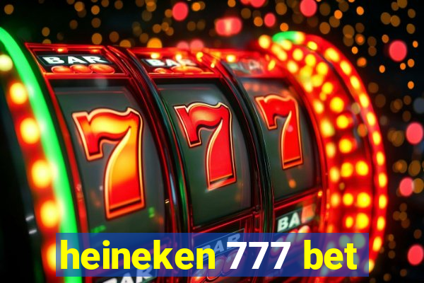 heineken 777 bet