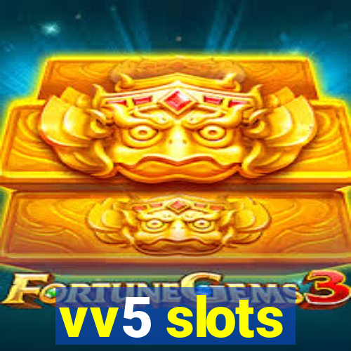 vv5 slots