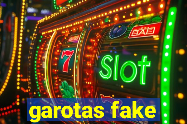 garotas fake