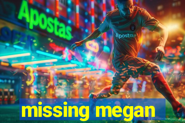 missing megan