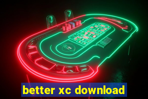 better xc download