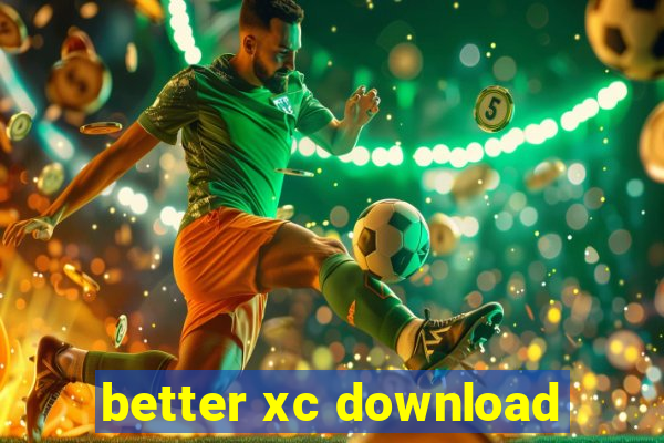 better xc download