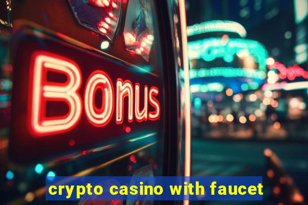 crypto casino with faucet