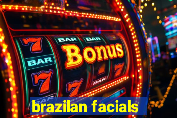 brazilan facials