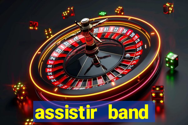 assistir band online ao vivo gratis