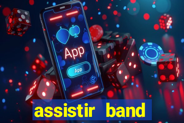 assistir band online ao vivo gratis