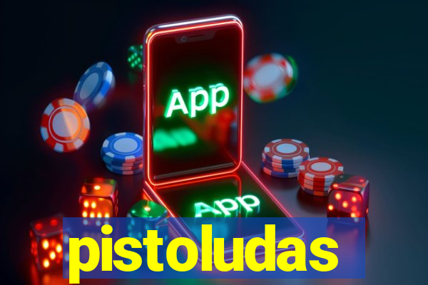 pistoludas