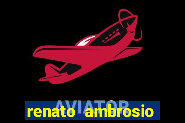 renato ambrosio viva sorte fortuna