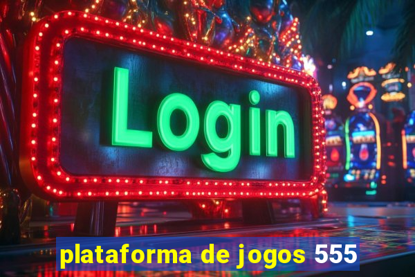 plataforma de jogos 555