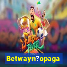 Betwayn?opaga