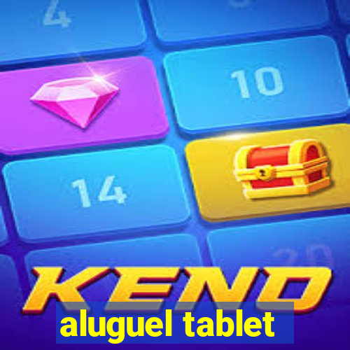 aluguel tablet