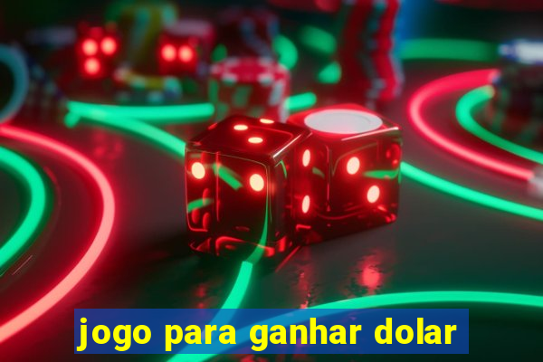 jogo para ganhar dolar