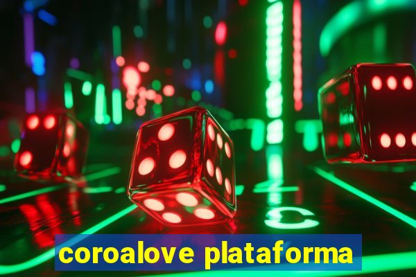 coroalove plataforma