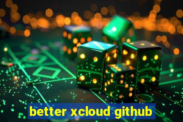 better xcloud github