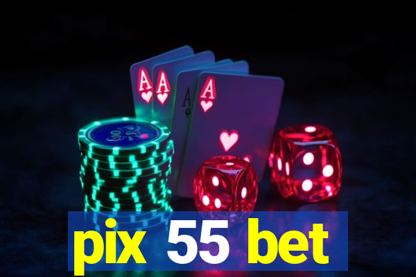 pix 55 bet